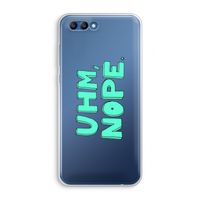 UHM, NOPE.: Honor 10 Transparant Hoesje