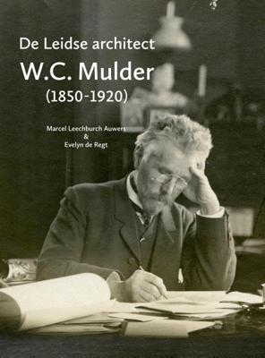 De Leidse architect W.C. Mulder (1850-1920) (Paperback)