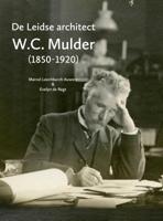 De Leidse architect W.C. Mulder (1850-1920) (Paperback)