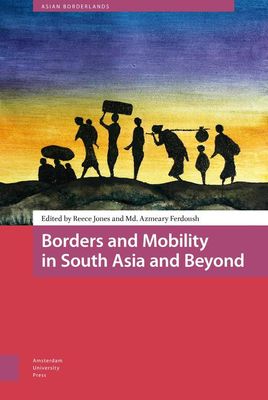 Borders and Mobility in South Asia and Beyond - Azmeary Ferdoush - ebook Borders and Mobility in South Asia and Beyond - Azmeary Ferdoush - ebook