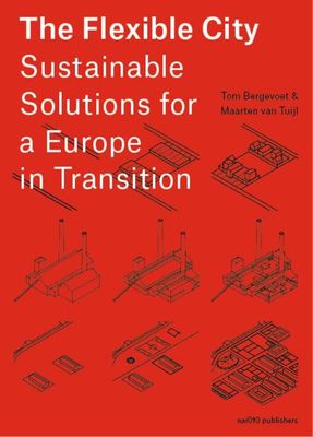 The Flexible City - Tom Bergevoet, Maarten van Tuijl - ebook