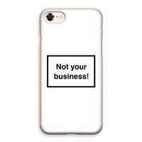 Not your business: iPhone 8 Transparant Hoesje