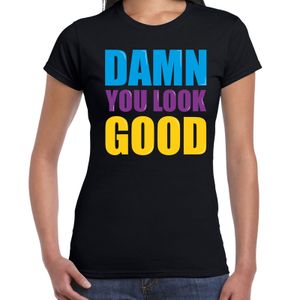 Damn you look good fun tekst t-shirt zwart dames