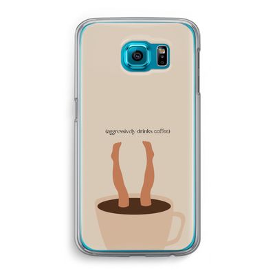 Aggressively drinks coffee: Samsung Galaxy S6 Transparant Hoesje