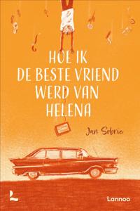 Hoe ik de beste vriend werd van Helena (Hardback)