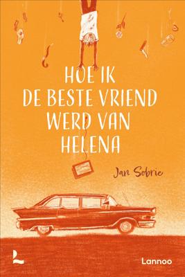 Hoe ik de beste vriend werd van Helena (Hardback)