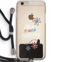 Tough Life: iPhone 6 / 6S Transparant Hoesje met koord Tough Life: iPhone 6 / 6S Transparant Hoesje met koord