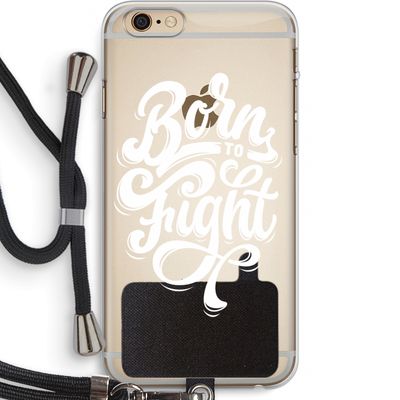 Born to Fight: iPhone 6 PLUS / 6S PLUS Transparant Hoesje met koord