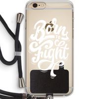 Born to Fight: iPhone 6 PLUS / 6S PLUS Transparant Hoesje met koord