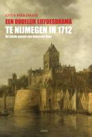 Een dodelijk liefdesdrama te Nijmegen in 1712 (Paperback)