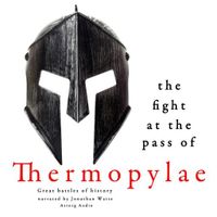 The Fight at the Pass of Thermopylae: Great Battles of History