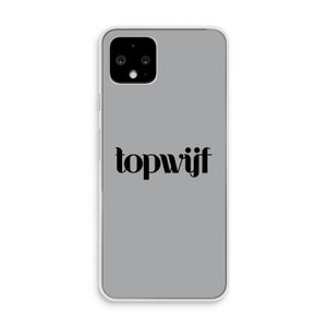 Topwijf Grijs Zwart: Pixel 4 Transparant Hoesje