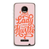 Hustle Lady: Motorola Moto Z Force Transparant Hoesje