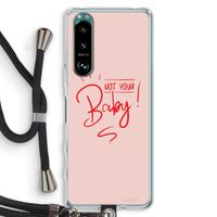 Not Your Baby: Sony Xperia 5 III Transparant Hoesje met koord
