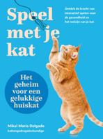 Speel met je kat: het geheim voor een gelukkige huiskat (Paperback)