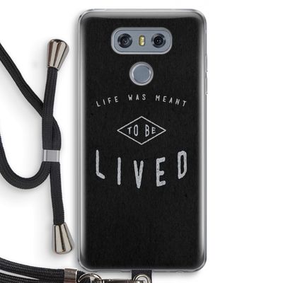 To be lived: LG G6 Transparant Hoesje met koord