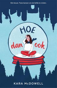 Hoe dan ook - Kara McDowell - ebook