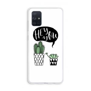 Hey you cactus: Galaxy A71 Transparant Hoesje