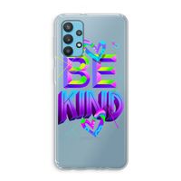Be Kind: Samsung Galaxy A32 4G Transparant Hoesje