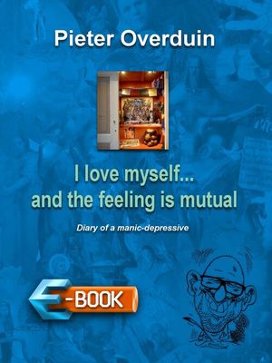 I love myself ... and the feeling is mutual - Pieter Overduin - eBook (9789462176898) I love myself ... and the feeling is mutual - Pieter Overduin - eBook (9789462176898)