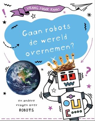 Gaan robots de wereld overnemen? (Hardback)