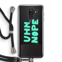 UHM, NOPE.: Samsung Galaxy J8 (2018) Transparant Hoesje met koord