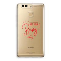 Not Your Baby: Huawei P9 Transparant Hoesje