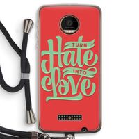 Turn hate into love: Motorola Moto Z Force Transparant Hoesje met koord