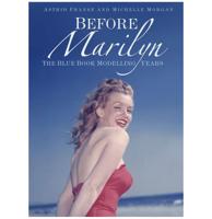 Before Marilyn: The Blue Book Modelling Years Marilyn Monroe Hardcover Boek - Astrid Franse en Michelle Morgan