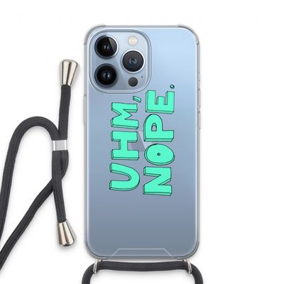 UHM, NOPE.: iPhone 13 Pro Transparant Hoesje met koord