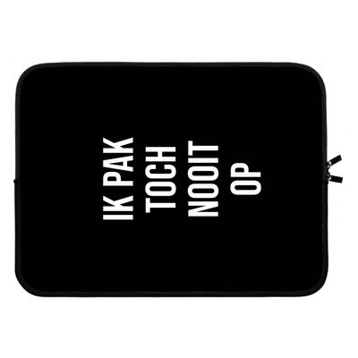 Ik pak nooit op - Zwart: Laptop sleeve 15 inch
