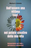 Dall'essere una vittima fuori nel potere creativo della mia vita - Marita G. Schmitz - ebook