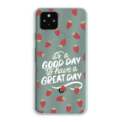 Don't forget to have a great day: Google Pixel 5a 5G Transparant Hoesje