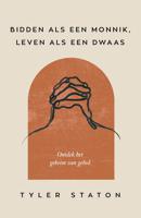 Bidden als een monnik, leven als een dwaas - Tyler Staton - ebook - thumbnail