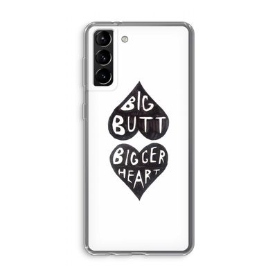 Big butt bigger heart: Samsung Galaxy S21 Plus Transparant Hoesje