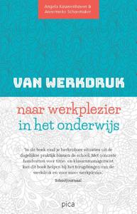 Van werkdruk naar werkplezier in het onderwijs (Paperback)