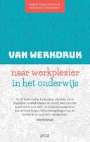 Van werkdruk naar werkplezier in het onderwijs (Paperback)