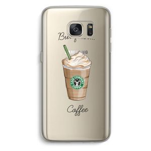 But first coffee: Samsung Galaxy S7 Transparant Hoesje