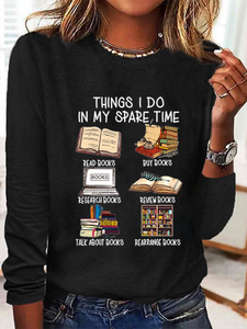 Women's Funny Book Lover Things I Do In My Spare Time Simple Crew Neck Text Letters Long Sleeve Shirt