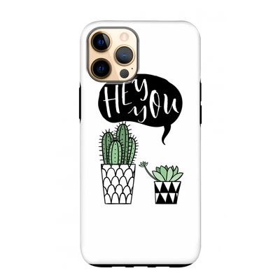 Hey you cactus: iPhone 12 Pro Max Tough Case
