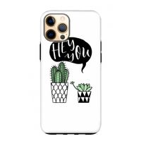 Hey you cactus: iPhone 12 Pro Max Tough Case