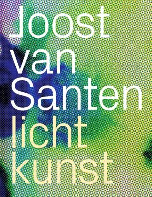 Joost van Santen - lichtkunst (Paperback)