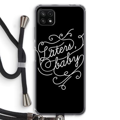 Laters, baby: Samsung Galaxy A22 5G Transparant Hoesje met koord