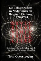 De Bokkenrijders in Nederlands en Belgisch Limburg 1726-1794 (Paperback)
