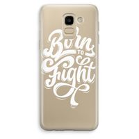 Born to Fight: Samsung Galaxy J6 (2018) Transparant Hoesje