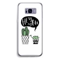 Hey you cactus: Samsung Galaxy S8 Plus Transparant Hoesje