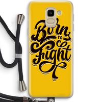 Born to Fight: Samsung Galaxy J6 (2018) Transparant Hoesje met koord