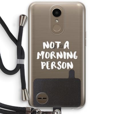 Morning person: LG K10 (2017) Transparant Hoesje met koord