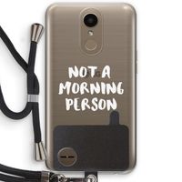 Morning person: LG K10 (2017) Transparant Hoesje met koord