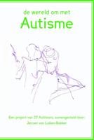 De wereld om met autisme (Paperback)